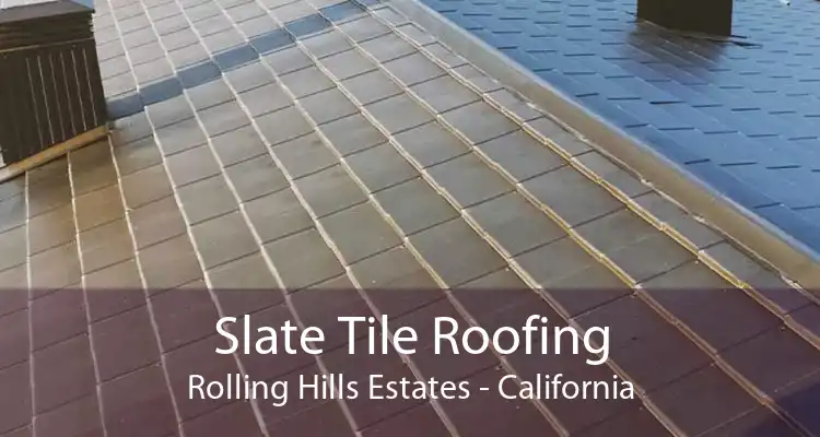 Slate Tile Roofing Rolling Hills Estates - California